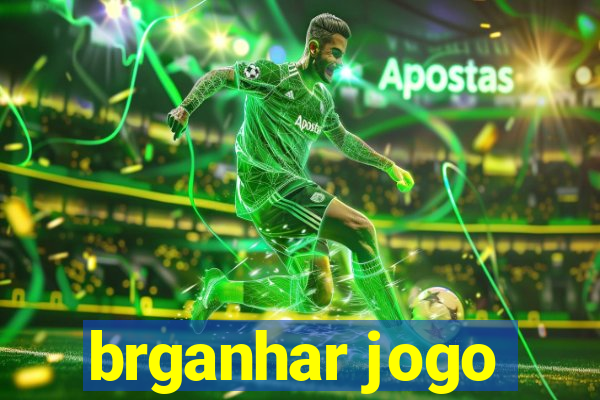 brganhar jogo